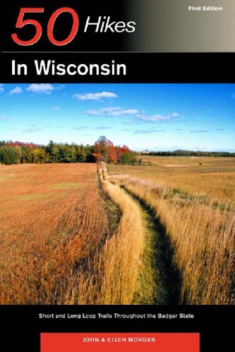 Stock image for 50 Hikes in Wisconsin : Short and Long Loop Trails Throughout the Badger State for sale by Better World Books