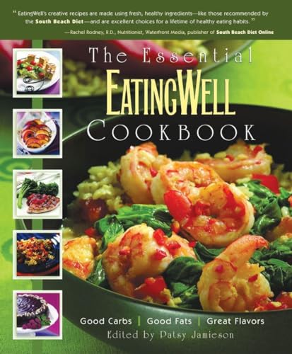 Imagen de archivo de The Essential EatingWell Cookbook: Good Carbs, Good Fats, Great Flavors (Eating Well) a la venta por Wonder Book