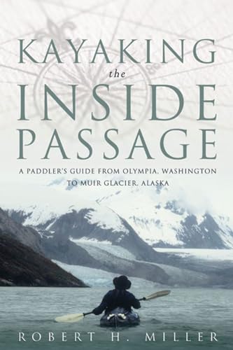 Imagen de archivo de Kayaking the Inside Passage: A Paddling Guide from Olympia, Washington to Muir Glacier, Alaska a la venta por Front Cover Books