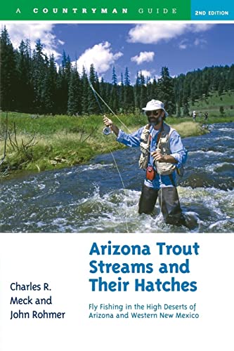 Imagen de archivo de Arizona Trout Streams and Their Hatches: Fly Fishing in the High Deserts of Arizona and Western New Mexico, Second Edition a la venta por R Bookmark