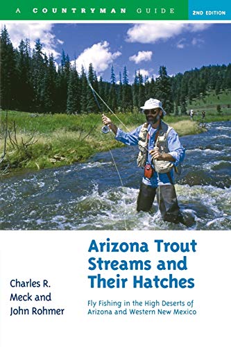 Stock image for Arizona Trout Streams and Their Hatches: Fly Fishing in the High Deserts of Arizona and Western New Mexico, Second Edition for sale by -OnTimeBooks-