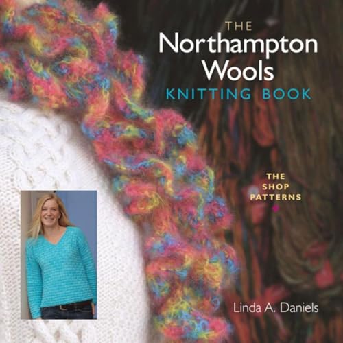 Stock image for The Northampton Wools Knitting Book: The Shop Patterns for sale by Half Price Books Inc.