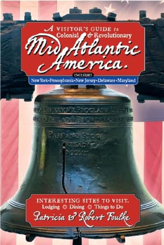 Beispielbild fr A Visitor's Guide to Colonial & Revolutionary Mid-Atlantic America: Interesting Sites to Visit, Lodging, Dining, Things to Do zum Verkauf von Wonder Book