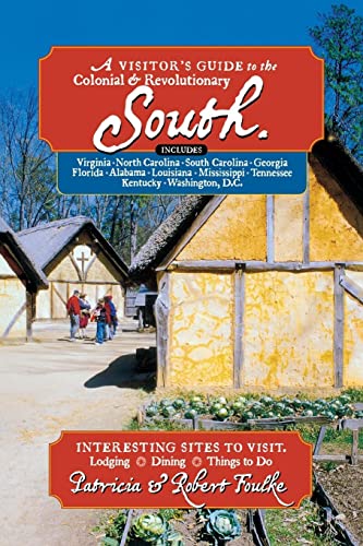 Beispielbild fr A Visitor's Guide to the Colonial & Revolutionary South: Includes Delaware, Virginia, North Carolina, South Carolina, Georgia, Florida, Louisiana, and Mississippi zum Verkauf von BooksRun