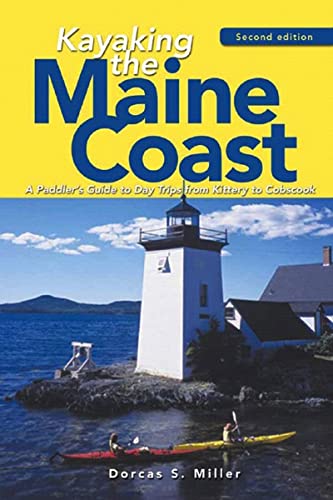 Kayaking the Maine Coast: A Paddler's Guide to Day Trips from Kittery to Cobscook (9780881507058) by Miller, Dorcas S.