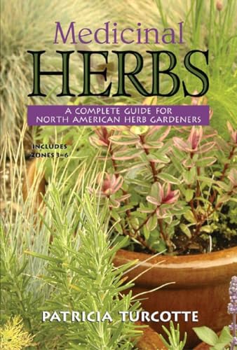 Stock image for Medicinal Herbs: A Complete Guide for North American Herb Gardeners for sale by SecondSale