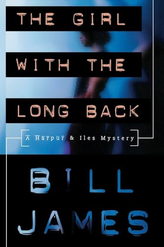 The Girl with the Long Back: A Harpur & Iles Mystery Series (Harpur & Iles Mysteries, 20) (9780881507140) by James, Bill