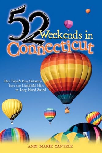 Stock image for 52 Weekends in Connecticut: Day Trips & Easy Getaways from the Litchfield Hills to Long Island Sound for sale by ThriftBooks-Dallas
