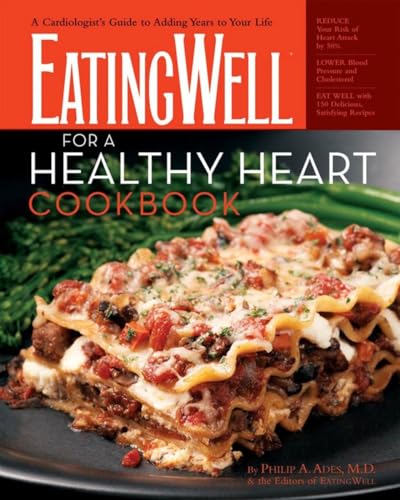 Stock image for The EatingWell for a Healthy Heart Cookbook: 150 Delicious Recipes for Joyful, Heart-Smart Eating (EatingWell Books) for sale by KuleliBooks