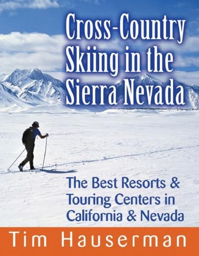 Imagen de archivo de Cross-Country Skiing in the Sierra Nevada: The Best Resorts & Touring Centers in California & Nevada a la venta por SecondSale