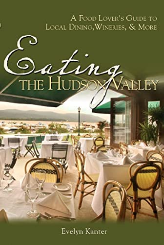Beispielbild fr Eating the Hudson Valley: A Food Lover's Guide to Local Dining, Wineries & More zum Verkauf von Gil's Book Loft