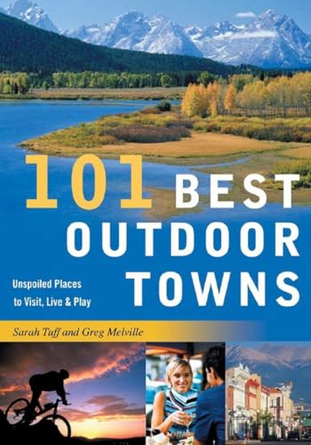 Imagen de archivo de 101 Best Outdoor Towns : Unspoiled Places to Visit Live and Play a la venta por Better World Books