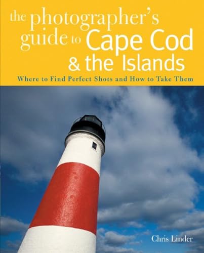 Beispielbild fr The Photographer?s Guide to Cape Cod and the Islands  " Where to Find Perfect Shots and How to Take Them: Where to Find the Perfect Shots and How to Take Them: 0 zum Verkauf von WorldofBooks