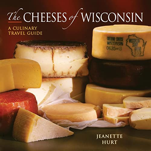 Stock image for The Cheeses of Wisconsin : A Culinary Travel Guide for sale by Better World Books