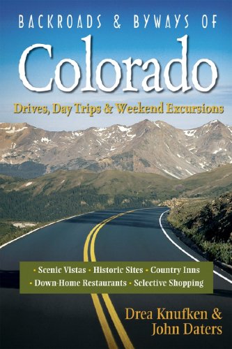 Stock image for Backroads & Byways of Colorado: Drives, Day Trips & Weekend Excursions for sale by ThriftBooks-Atlanta