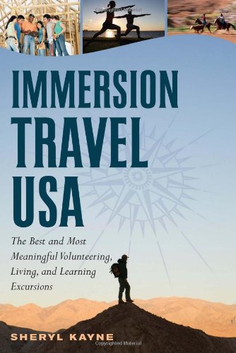 Beispielbild fr Immersion Travel U. S. A. : The Best and Most Meaningful Volunteering, Living, and Learning Excursions zum Verkauf von Better World Books