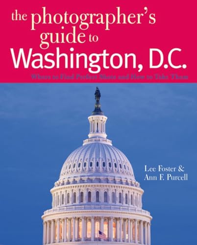 9780881508185: The Photographer's Guide to Washington, D.c.: Where to Find Perfect Shots and How to Take Them [Lingua Inglese]: 0