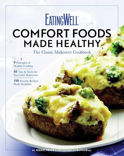 Beispielbild fr EatingWell Comfort Foods Made Healthy : The Classic Makeover Cookbook zum Verkauf von Better World Books