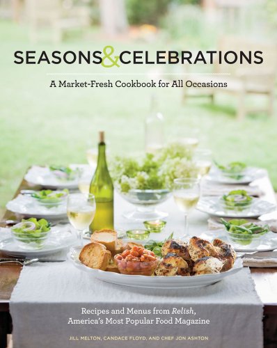 Stock image for Seasons and Celebrations : A Market-Fresh Cookbook for All Occasions - Recipes and Menus from Relish, America's Most Popular Food Magazine for sale by Better World Books