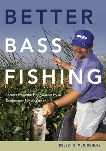 Imagen de archivo de Better Bass Fishing: Secrets from the Headwaters by a?Bassmaster?Senior Writer a la venta por SecondSale