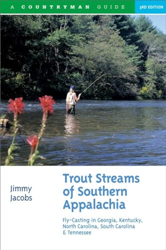 Trout Streams of Southern Appalachia: Fly-Casting in Georgia, Kentucky, North Carolina, South Car...