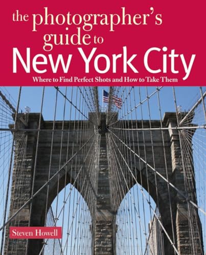 Imagen de archivo de The Photographer's Guide to New York City: Where to Find Perfect Shots and How to Take Them: 0 a la venta por WorldofBooks