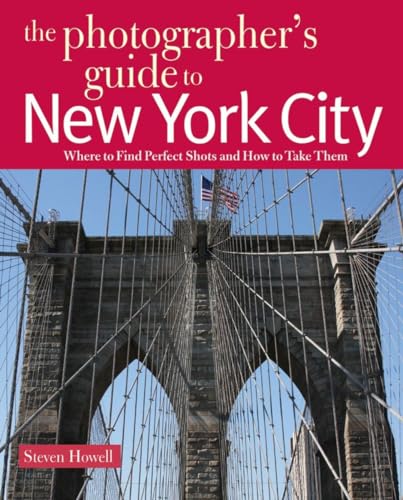 Stock image for The Photographer's Guide to New York City: Where to Find Perfect Shots and How to Take Them: 0 for sale by WorldofBooks