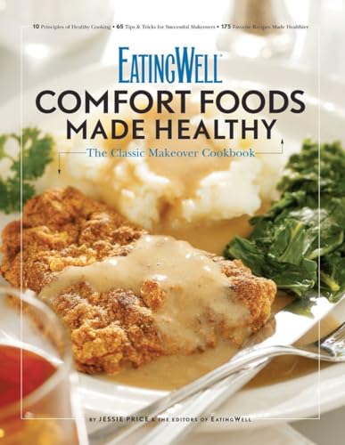 Stock image for Comfort Foods Made Healthy: The Classic Makeover Cookbook (EatingWell) for sale by Your Online Bookstore