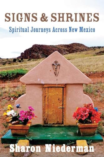 Stock image for Signs & Shrines: Spiritual Journeys Across New Mexico Format: Paperback for sale by INDOO