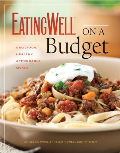 9780881509137: EatingWell on a Budget: 140 Delicious, Healthy, Affordable Recipes: Amazing Meals for Less Than $3 a Serving