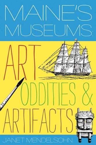Beispielbild fr Maine's Museums: Art, Oddities & Artifacts zum Verkauf von Wonder Book