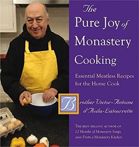 Stock image for The Pure Joy of Monastery Cooking: Essential Meatless Recipes for the Home Cook for sale by ThriftBooks-Dallas