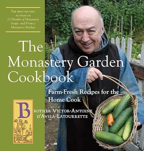 Imagen de archivo de The Monastery Garden Cookbook: Farm-Fresh Recipes for the Home Cook a la venta por Goodwill