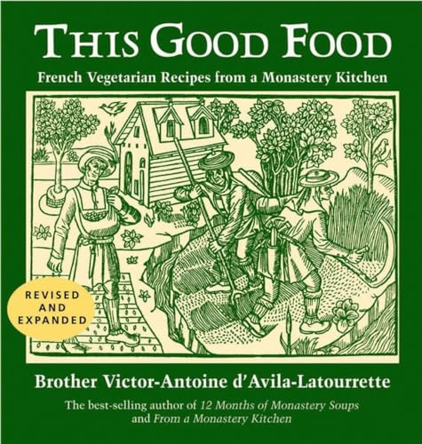 9780881509243: This Good Food: French Vegetarian Recipes from a Monastery Kitchen