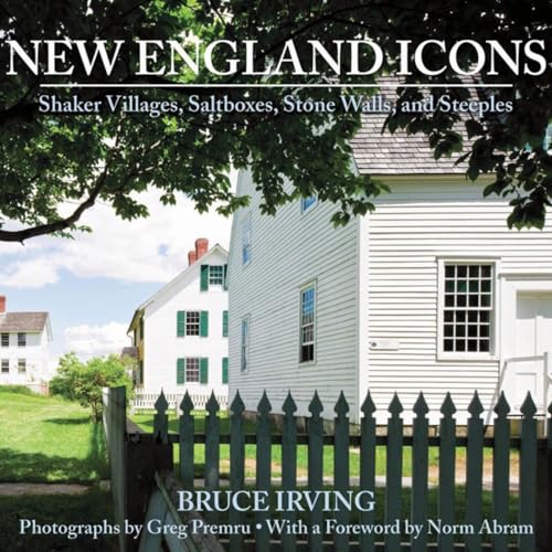 Imagen de archivo de New England Icons: Shaker Villages, Saltboxes, Stone Walls and Steeples a la venta por Books of the Smoky Mountains