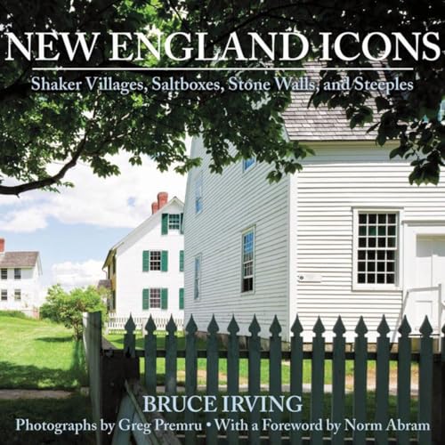 Stock image for New England Icons: Shaker Villages, Saltboxes, Stone Walls and Steeples for sale by Books of the Smoky Mountains