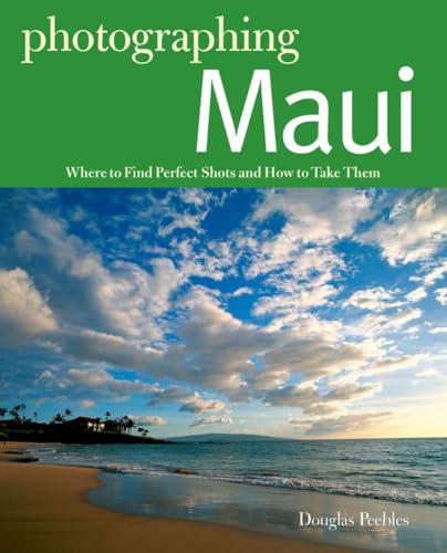 Imagen de archivo de Photographing Maui : Where to Find Perfect Shots and How to Take Them a la venta por Better World Books