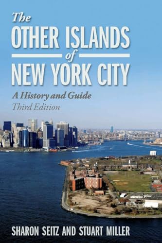 The Other Islands of New York City: A History and Guide (9780881509458) by Seitz, Sharon; Miller, Stuart