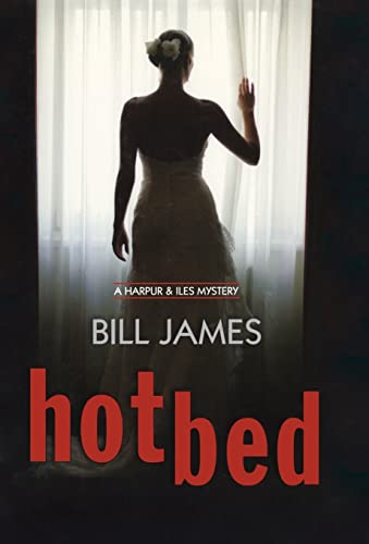 Hotbed: A Harpur & Iles Mystery (Harpur & Iles Mysteries, 26) (Book 26) (9780881509502) by James, Bill