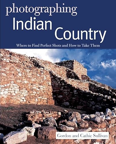 Imagen de archivo de Photographing Indian Country: Where to Find Perfect Shots and How to Take Them (The Photographer's Guide) a la venta por Once Upon A Time Books