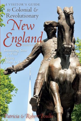 Beispielbild fr A Visitor's Guide to Colonial and Revolutionary New England : Interesting Sites to Visit, Lodging, Dining, Things to Do zum Verkauf von Better World Books