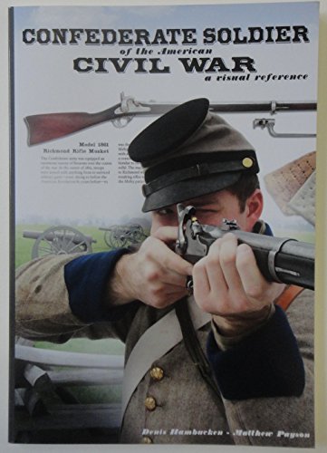 Stock image for Confederate Soldier of the American Civil War : A Visual Reference for sale by Better World Books: West