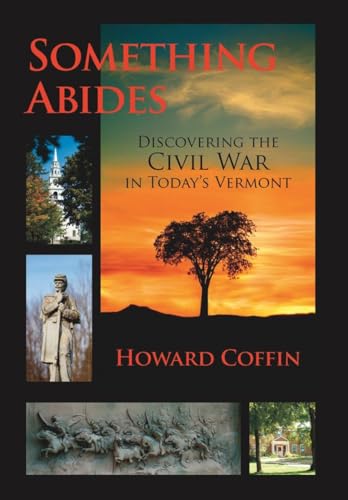 Stock image for Something Abides: Discovering the Civil War in Today's Vermont for sale by Symbilbooks