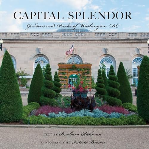 9780881509823: Capital Splendor: Parks & Gardens of Washington, D.C.