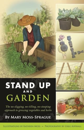 Imagen de archivo de Stand Up and Garden: The no-digging, no-tilling, no-stooping approach to growing vegetables and herbs a la venta por Giant Giant