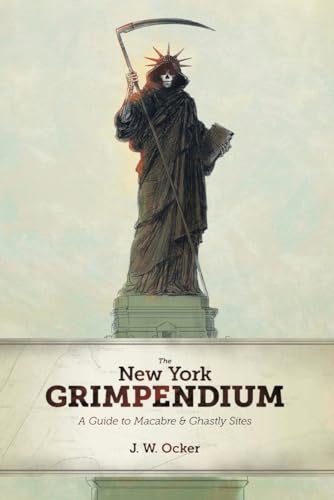 Stock image for The New York Grimpendium : A Guide to Macabre and Ghastly Sites in New York State for sale by Better World Books
