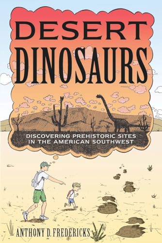 Beispielbild fr Desert Dinosaurs: Discovering Prehistoric Sites in the American Southwest zum Verkauf von Wonder Book