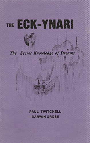 The Eck-Ynari: The Secret Knowledge of Dreams (9780881550023) by Twitchell, Paul; Gross, Darwin