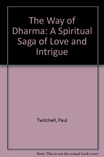 The Way of Dharma: A Spiritual Saga of Love and Intrigue (9780881550757) by Twitchell, Paul