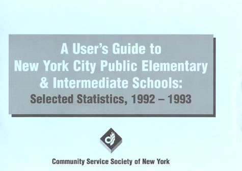 A User's Guide to New York City Public Elementary and Intermediate Schools: Selected Statistics, 1992-1993. (9780881561654) by Beck, Laurie R; Beck, Laurie R., J.D., M.A.; Anderson, Gregory, M.A.; Anderson, Gregory; Beck, Laurie R.; Lee, N'Tanya